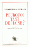 Pourquoi tant de haine ?. Anatomie du Livre noir de la psychanalyse