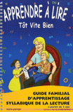 Apprendre à lire tôt vite bien. Guide familial d'apprentissage syllabique de la lecture