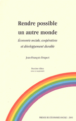 Rendre possible un autre monde. Economie sociale, coopératives et développement durable
2e édition revue et augmentée