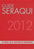 Guide Séraqui 2012. Le fiscal de la gestion de patrimoine
13e édition
