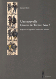 Une nouvelle Guerre de Trentre Ans ?. Réflexion et hypothèse sur la crise actuelle