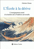 L'Ecole à la dérive. L'enseignement actuel à la lumière de la Tradition universelle
