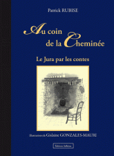 Au coin de la Cheminée. Le Jura par les contes