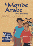Le Monde Arabe des enfants. 64 pages de jeux pour découvrir le monde arabe et sa culture...