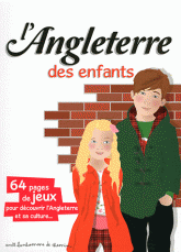 L'Angleterre des enfants. 64 pages de jeux pour découvrir l'Angleterre et sa culture...