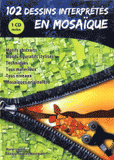 102 dessins interprétés en mosaïque
avec 1 Cédérom