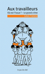 Aux travailleurs. Où est l'issue ? Le grand crime
