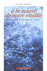 A la source de notre vitalité. Ressenti et Probiotiques Païens