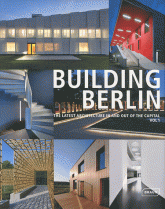 Building Berlin. The latest architecture in and out of the capital Volume 1