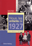 Nous, les enfants de 1927. De la naissance à l'âge adulte