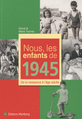 Nous, les enfants de 1945. De la naissance à l'âge adulte