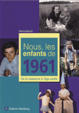 Nous, les enfants de 1961. De la naissance à l'âge adulte