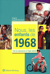 Nous, les enfants de 1968. De la naissance à l'âge adulte