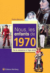 Nous, les enfants de 1970. De la naissance à l'âge adulte
