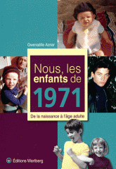 Nous, les enfants de 1971. De la naissance à l'âge adulte