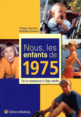 Nous, les enfants de 1975. De la naissance à l'âge adulte