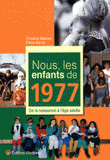 Nous, les enfants de 1977. De la naissance à l'âge adulte