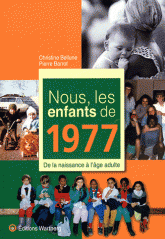 Nous, les enfants de 1977. De la naissance à l'âge adulte