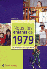 Nous, les enfants de 1979. De la naissance à l'âge adulte