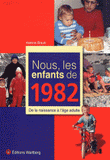 Nous, les enfants de 1982. De la naissance à l'âge adulte