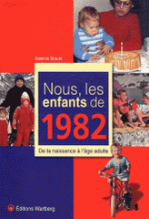 Nous, les enfants de 1982. De la naissance à l'âge adulte