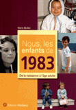 Nous, les enfants de 1983. De la naissance à l'âge adulte