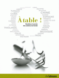 A table !. Recettes et secrets des cuisines du monde