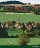 Bourgogne. Art, architecture et paysages