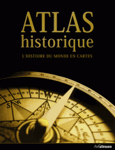 Atlas historique. L'histoire du monde en cartes