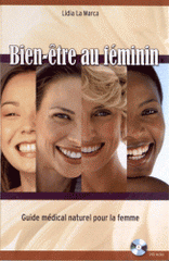 Bien-être au féminin. Guide médical naturel pour la femme
avec 1 DVD