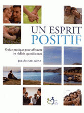 Un esprit positif. Guide pratique pour affronter les réalités quotidiennes