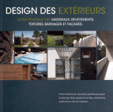 Design des extérieurs. Guide pratique des matériaux, revêtements, toitures, bardages et façades