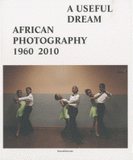 African photography 1960-2010. A useful dream