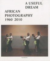 African photography 1960-2010. A useful dream