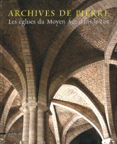 Archives de pierre. Les églises du Moyen Age dans le Lot