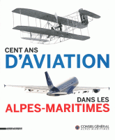 Cent ans d'aviation dans les Alpes-Maritimes