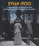 Evian 1900. La belle époque sur les rives du Léman