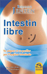 Intestin libre. Se soigner et se purifier par l'hygiène intestinale