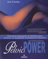 Pelvic Power pour hommes et femmes. Exercices physiques et mentaux pour la force, la souplesse, la posture et l'équilibre