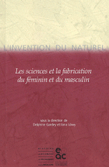 L'invention du naturel.. Les sciences et la fabrication du féminin et du masculin