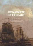 Bonaparte et l'Escaut. Le spectaculaire développement d'Anvers à l'époque française