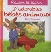 Raisin le lapin. D'adorables bébés animaux