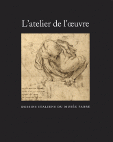 L'atelier de l'oeuvre. Dessins italiens du musée Fabre