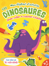 Les dinosaures. Jouer, coller et colorier à volonté