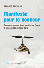 Manifeste pour le bonheur. Comment passer d'une société de l'avoir à une société du bien être