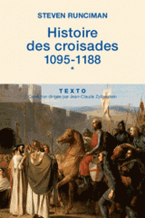 Histoire des croisades. Tome 1, 1095-1188