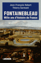Fontainebleau. Mille ans d'histoire de France