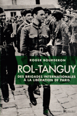 Rol-Tanguy. Des Brigades internationales à la libération de Paris
