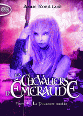 Les Chevaliers d'Emeraude Tome 4
La princesse rebelle
