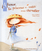 Aliénor, la princesse qui voulait devenir chevalier